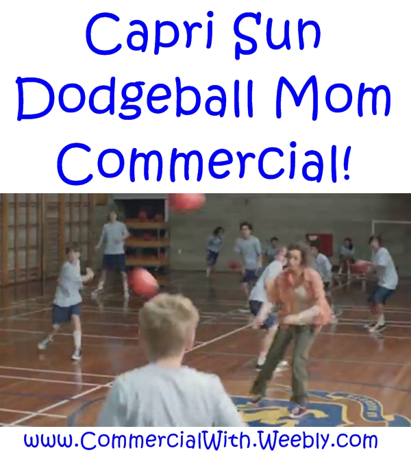 Capri Sun Dodgeball Mom Commercial